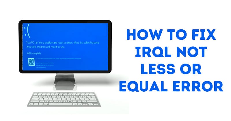 win 10 irql not less or equal