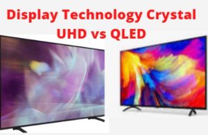 Crystal UHD vs QLED: Which is Better? - TechColleague